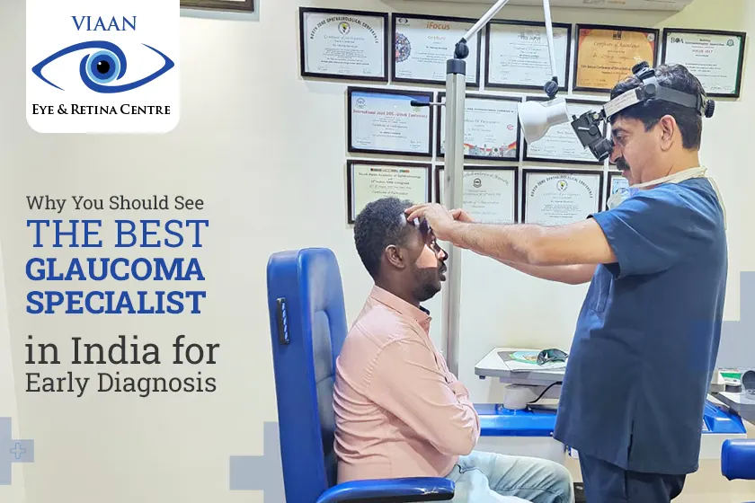 Why You Should See the Best Glaucoma Specialist in India for Early Diagnosis