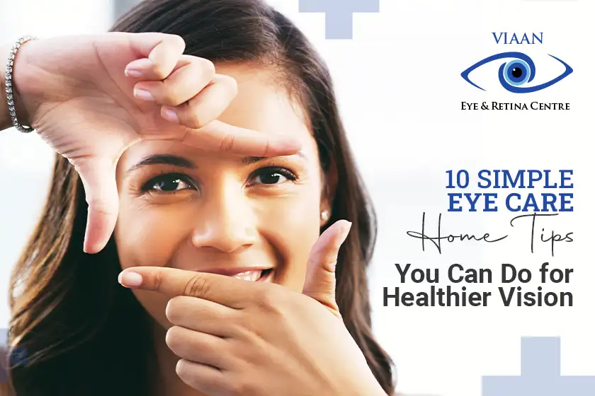 10 Simple Eye Care Home Tips You Can Do for Healthier Vision